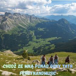 CHODŹ ZE MNĄ PONAD GÓRY TATR