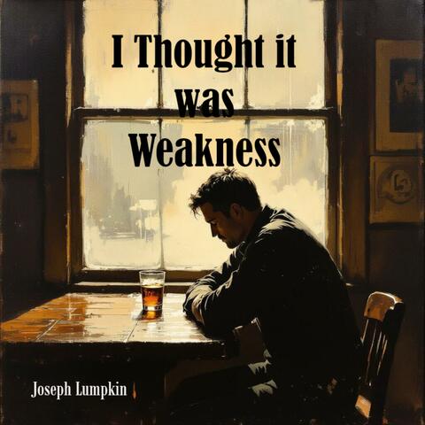 I Thought it was Weakness