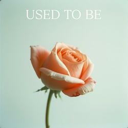 Used to Be