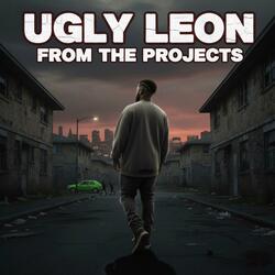Ugly Leon from the Projects