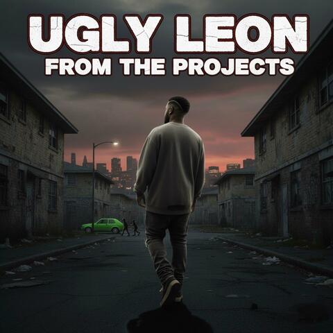Ugly Leon from the Projects