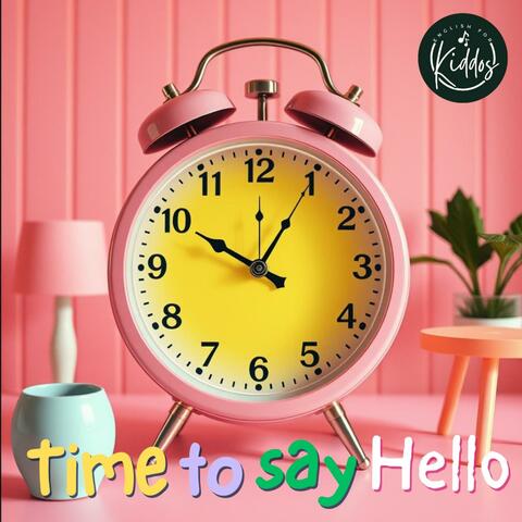 Time to say Hello