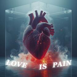 LOVE IS PAIN