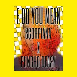 F DO YOU MEAN (feat. PUNCHO DEASY)