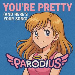 You're Pretty (and Here's Your Song)