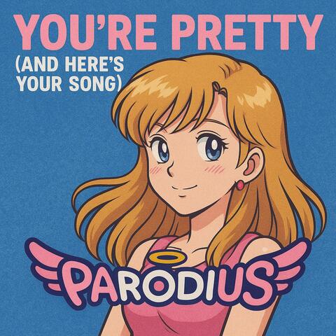 You're Pretty (and Here's Your Song)
