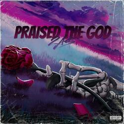Praised The God