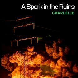 A Spark in the Ruins