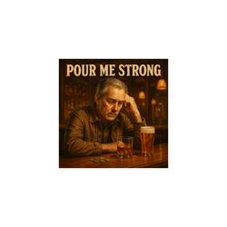 Pour Me Strong