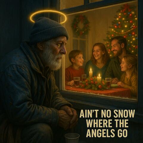 AINT NO SNOW WHERE THE ANGELS GO