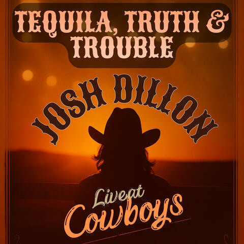 Tequila, Truth, and Trouble (Live at Cowboys)