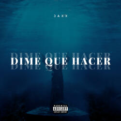 DIME QUE HACER