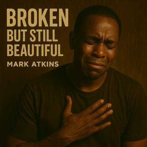 BROKEN BUT STILL BEAUTIFUL