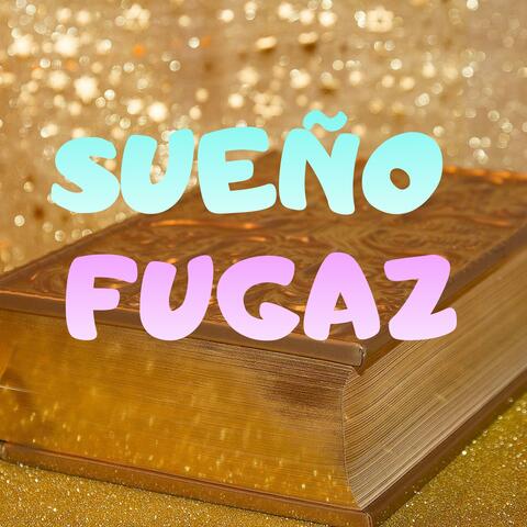 Sueño Fugaz