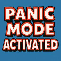 Panic Mode Activated