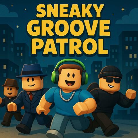 Sneaky Groove Patrol