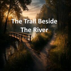The Trail Beside the River