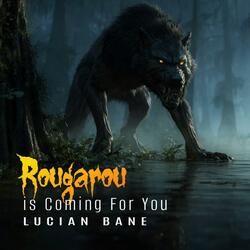 Rougarou Is Coming For You