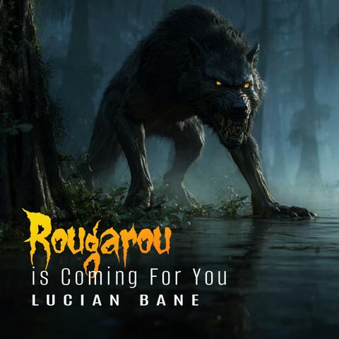Rougarou Is Coming For You