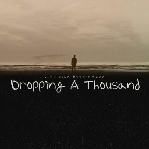 Dropping A Thousand