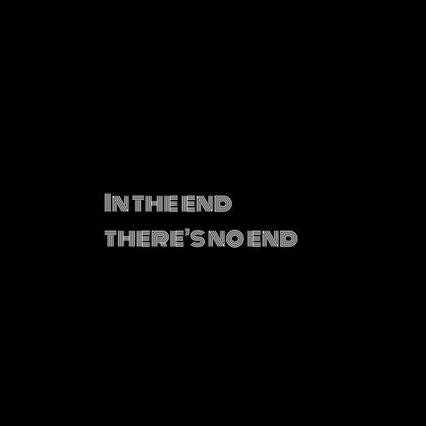 In the end there's no end