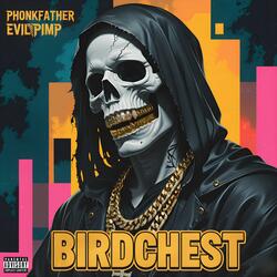 Birdchest (feat. Evil Pimp)