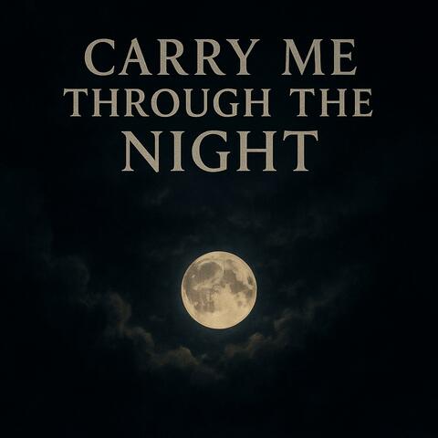 Carry Me Through the Night