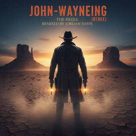 John-Wayneing (Remix)