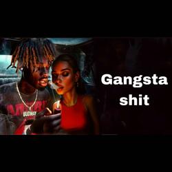 Gangsta shit
