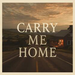 Carry Me Home