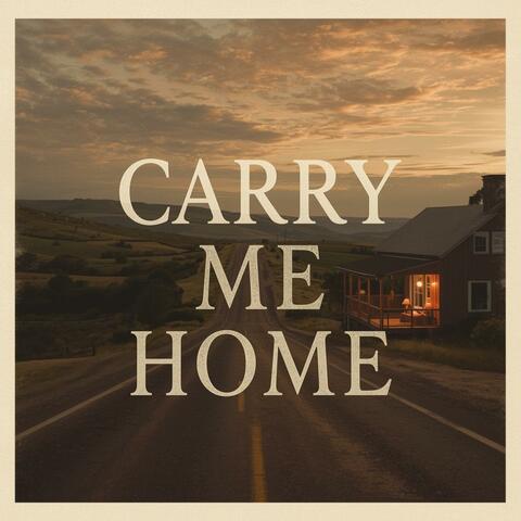 Carry Me Home