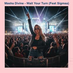 Wait Your Turn (feat. Sigmaa)