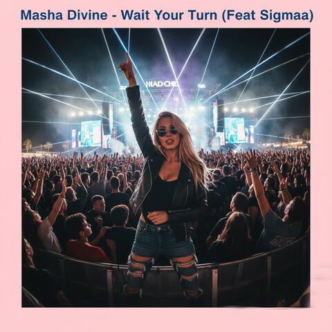 Wait Your Turn (feat. Sigmaa)