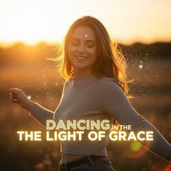 Dancing in the Light of Grace