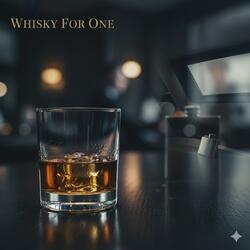 Whisky for one (Written by ER, for another artist)