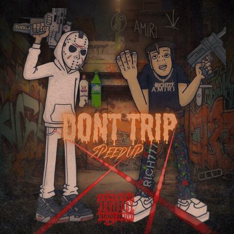 Dont Trip (SPEED UP)