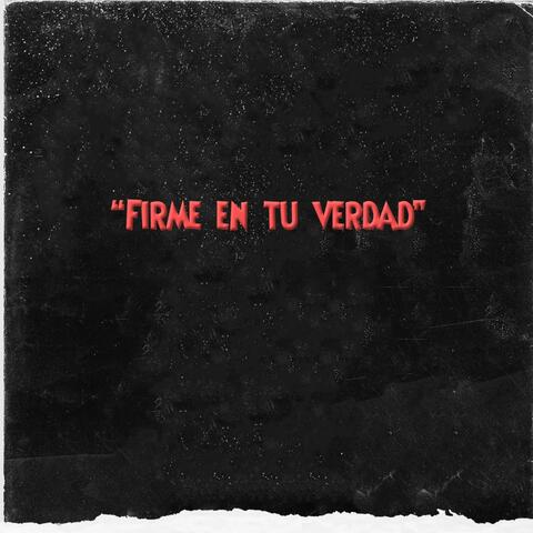 “Firme en tu verdad”
