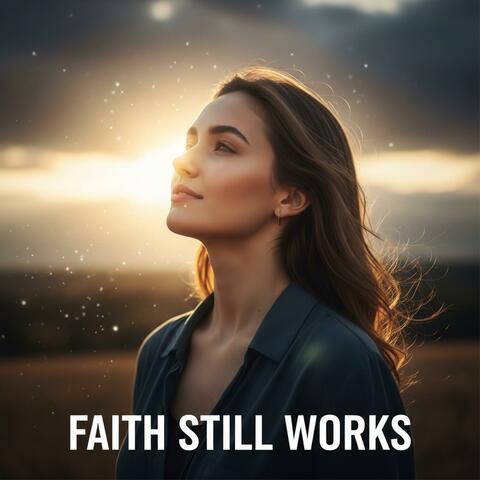 Faith Still Works