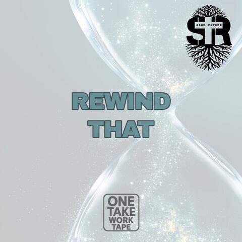 Rewind That (One Take Work Tape)