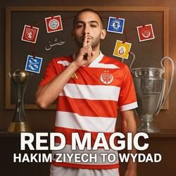 RED MAGIC – HAKIM ZIYECH TO WYDAD