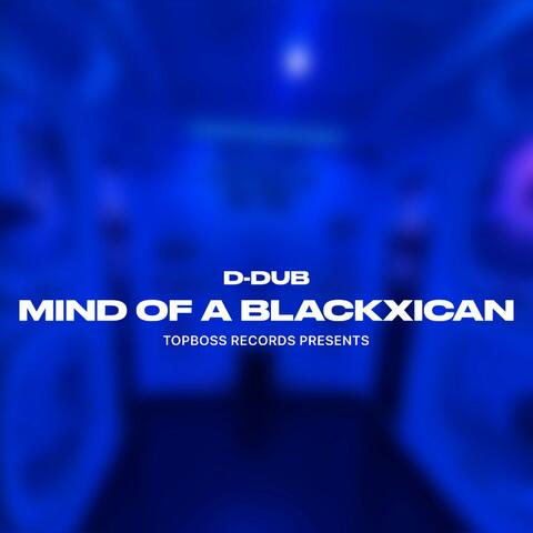 Mind of a Blackxican