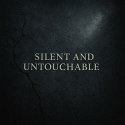 Silent And Untouchable