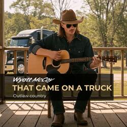 That Came On a Truck