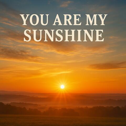 You Are My Sunshine