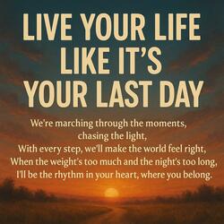 Live Your Life Like It’s Your Last Day (Live)
