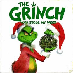 the grinch, who stole my weed