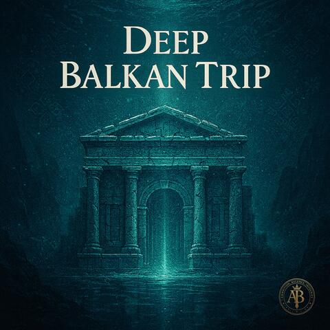 DEEP BALKAN TRIP