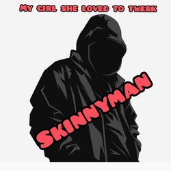 My girl she love to twerk