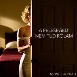 A feleséged nem tud rólam