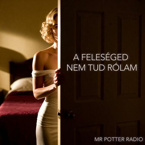 A feleséged nem tud rólam
